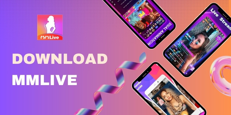 MMlive App Trực Tuyến: Nền Tảng Giải Trí Thế Hệ Mới